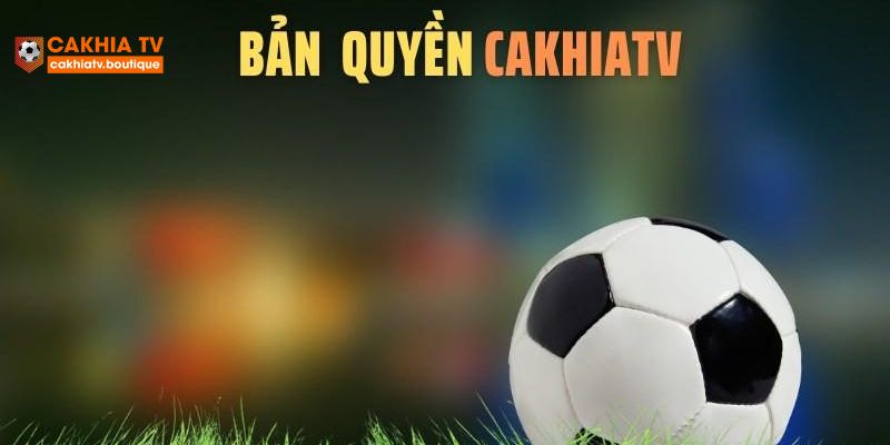 Bản Quyền Cakhia TV