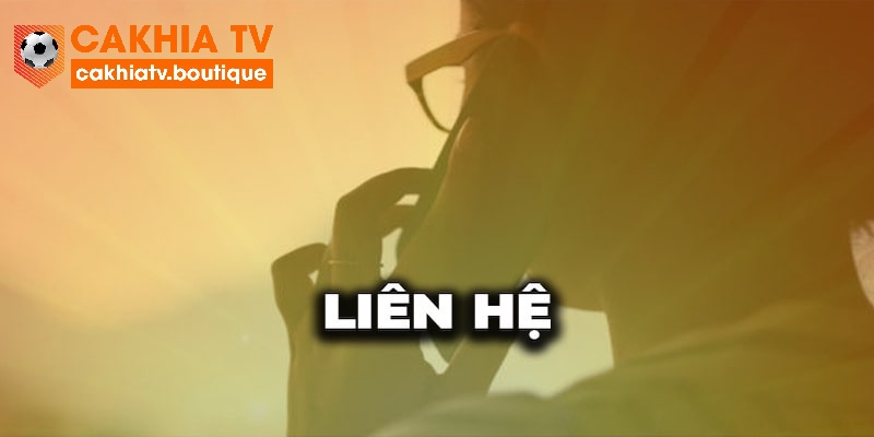 Các kênh liên hệ CakhiaTV an toàn và uy tín