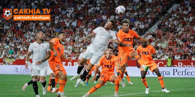 Sevilla vs Valencia đều có hiệu suất bàn thắng kém nổi bật